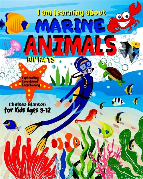 I am learning about Marine Animals Fun Facts for Kids ages 9 -12: Beautiful Pages Cute Designs Fun and Easy Playful (Paperback)