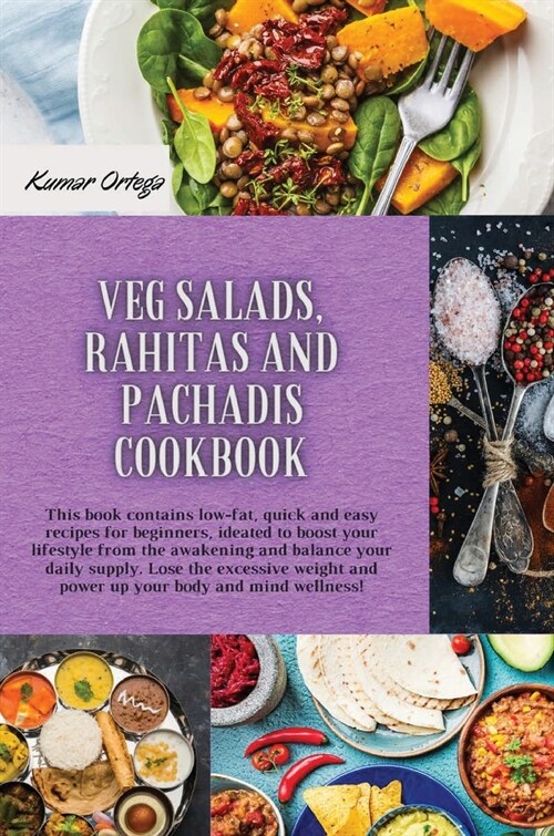 Salads, Rahitas and Pachadis: This book contains low-fat, quick and easy recipes for beginners, ideated to boost your lifestyle from the awakening a (Hardcover, Hard Cover)