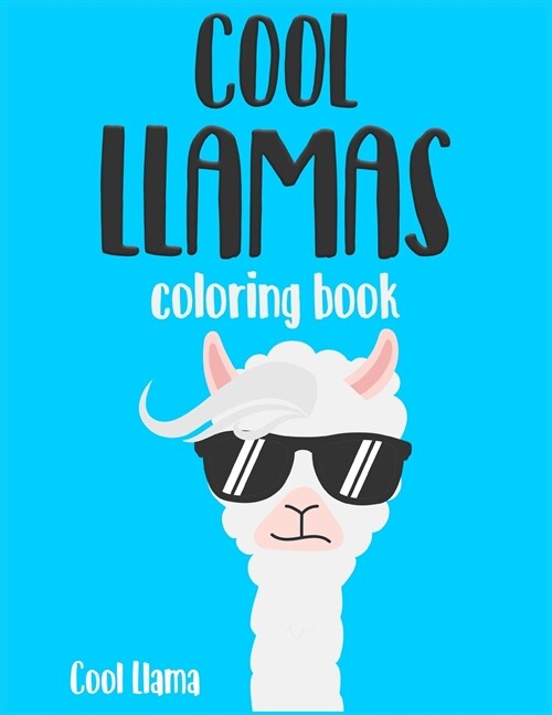 Cool LLama Coloring Book for Adults: An Irreverent and Hilarious coloring book for relaxation and stress relief (Paperback)