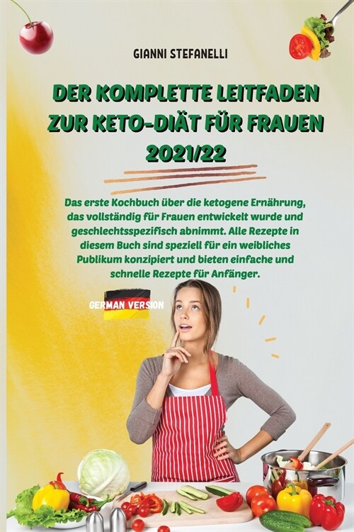 Der Komplette Leitfaden Zur Keto-Di? F? Frauen 2021/22: Das erste Kochbuch ?er die ketogene Ern?rung, das vollst?dig f? Frauen entwickelt wurde (Paperback)