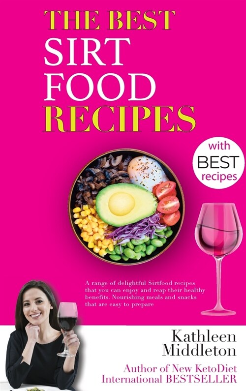 The Best Sirtfood Recipes: A range of delightful Sirtfood recipes that you can enjoy and reap their healthy benefits. Nourishing meals and snacks (Hardcover)