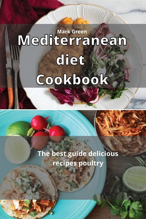 Mediterranean Diet Cookbook: The best guide delicious recipes Poultry (Paperback)