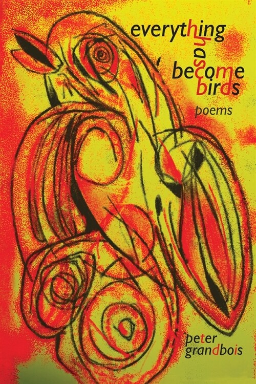 everything has become birds: poems (Paperback)