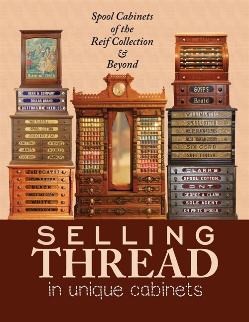 Selling Thread in Unique Cabinets: Spool cabinets of the Reif Collection (Paperback)