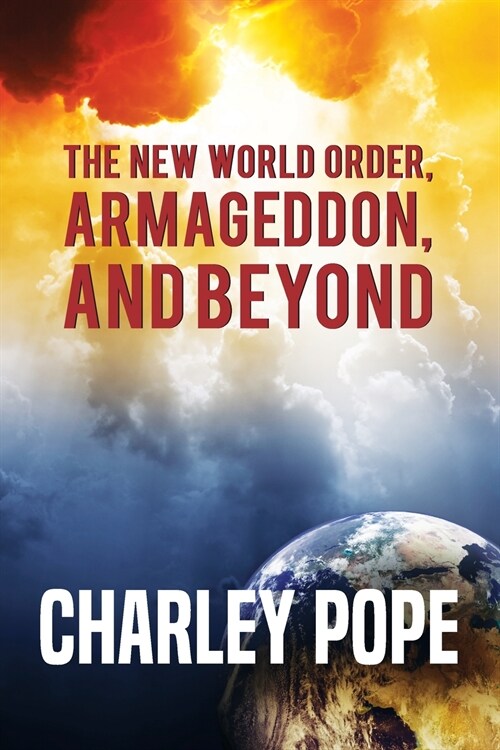 THE NEW WORLD ORDER, ARMAGEDDON, AND BEYOND (Paperback)