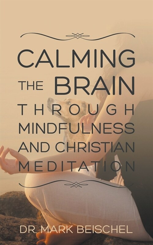 Calming the Brain Through Mindfulness and Christian Meditation (Paperback)