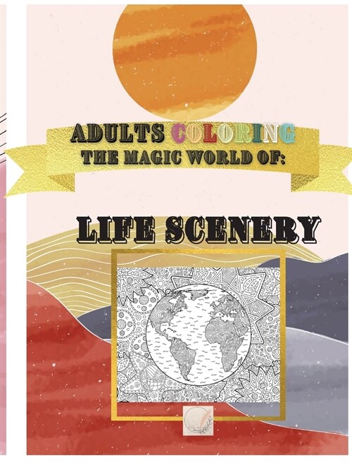The Magic World of Life Scenery: The Real World Magically viewed in Fantastic Scenery/Amazing details Hand drawn designs: Life Moments scenarios, Land (Hardcover)