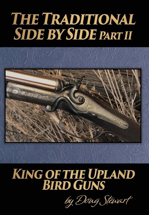 The Traditional Side by Side: King of the Upland Bird Guns Part Two (Hardcover)