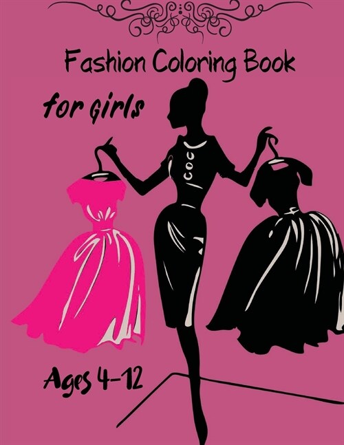 Fashion Coloring Book for Girls Ages 4-12: Fabulous Beauty Style Fashion Design Coloring Book 42 PAGES for Kids, Girls and Teens Fabulous Fashion Colo (Paperback)
