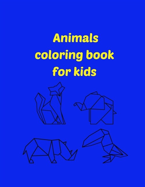 Animal Coloring Book For Kids: Amazing Coloring Pages of Animal for Kids, Girls and Boys Coloring Book with Easy, Fun and Relaxing Animals for Beginn (Paperback)