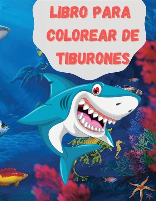 Libro para colorear de tiburones: Un asombroso libro para colorear con tiburones, gales y otros espectaculares animales del mar Libro de actividades c (Paperback)