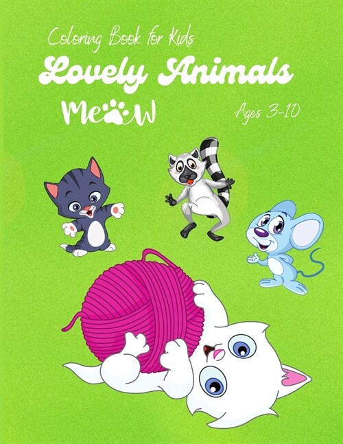 Lovely Animals: Coloring Book for Toddlers, Kindergarten, and Preschool, Cute and Lovely Animals Activity Book Ages 3-10 (Paperback)