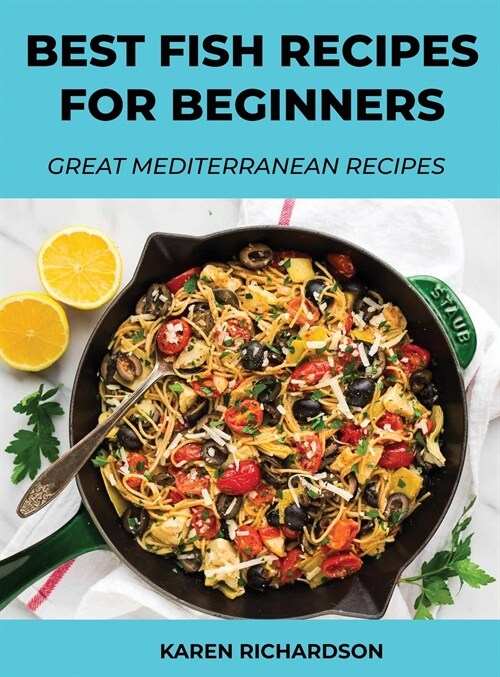 Best Fish Recipes for Beginners: Great Mediterranean Recipes (Hardcover)