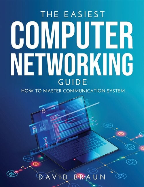 The Easiest Computer Networking Guide: How to master communication system (Paperback)