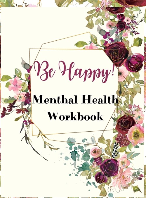 Be Happy! Mental Health Workbook (Hardcover)