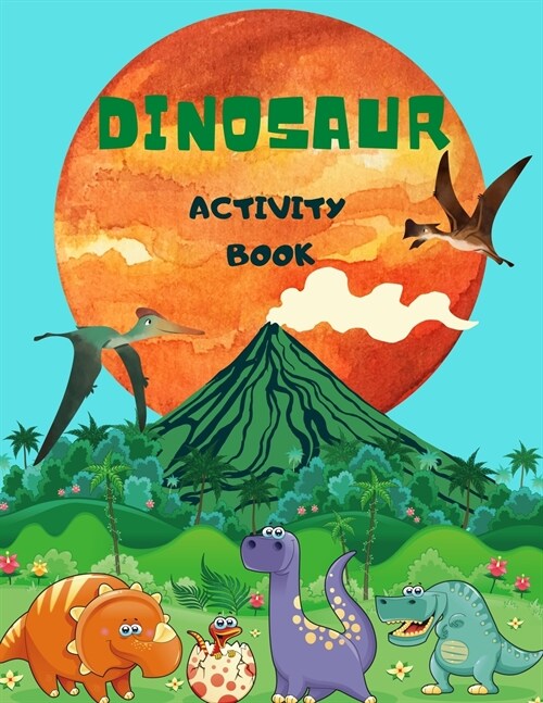 Dinosaur Activity Book: For Kids Ages 4-8, Big Amazing Dinosaur Coloring, Mazes, Crosswords, Dots, Spot The Difference (Paperback)
