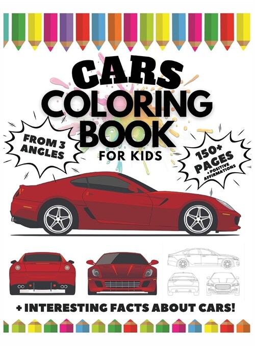 Cars Coloring Book for Kids from 3 Angles, 150 Pages: Interesting Facts about Cars + Positive Affirmations (Hardcover)