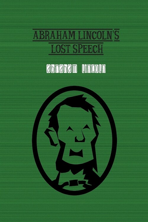 Abraham Lincolns Lost Speech (Paperback)