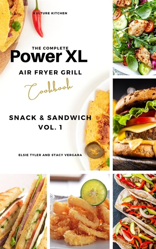 The Complete Power XL Air Fryer Grill Cookbook: Snack and Sandwich Vol.1 (Hardcover)