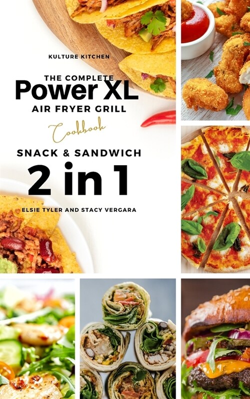 The Complete Power XL Air Fryer Grill Cookbook: Snack and Sandwich 2 Cookbooks in 1 (Hardcover)