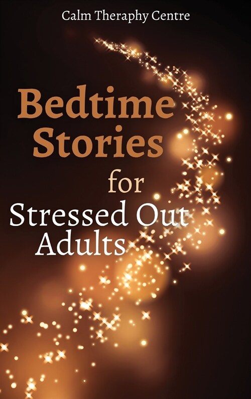 Bedtime Stories for Stressed Out Adults (Hardcover)