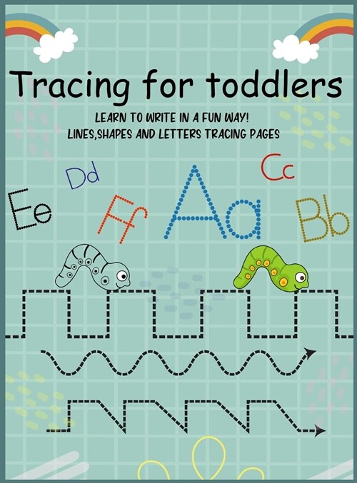 Tracing for Toddlers: Learn to Write in a Fun Way! Beginner Pen Control to Tracing Lines, Shapes, Numbers and ABC Letters Tracing Activity B (Hardcover)