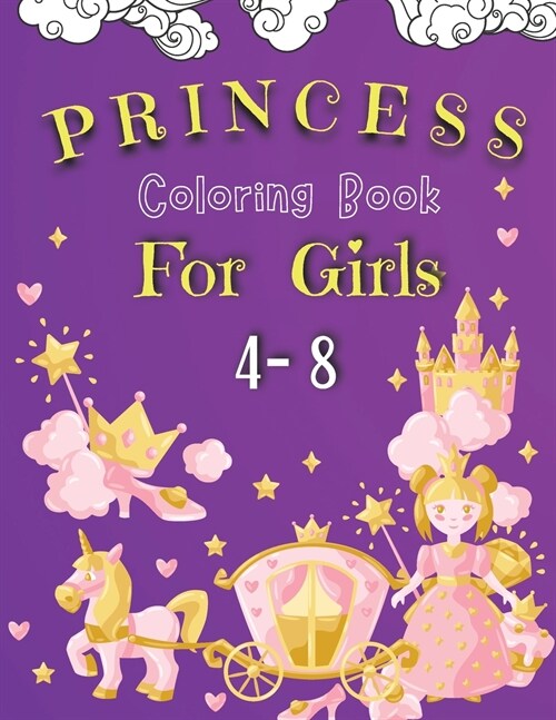 Princess Coloring Book For Girls 4-8: Coloring Pages of Princess for Girls Coloring Book with Easy, Fun and Relaxing Images for Toddlers Beautiful Col (Paperback)