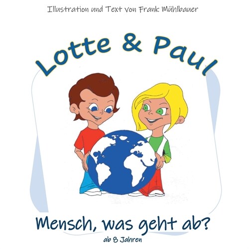 Lotte & Paul - Mensch, was geht ab? (Paperback)