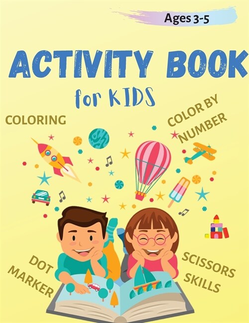 Activity Book for Kids Ages 2-5: Coloring, Coloring by Number, Scissors skills and Dot Marker activity for Toddler (Paperback)