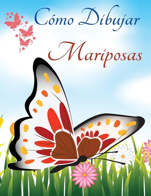 C?o Dibujar Mariposas: Libro de Actividades para Ni?s y Principiantes l Las P?inas m? Bonitas para Colorear Mariposas (Paperback)