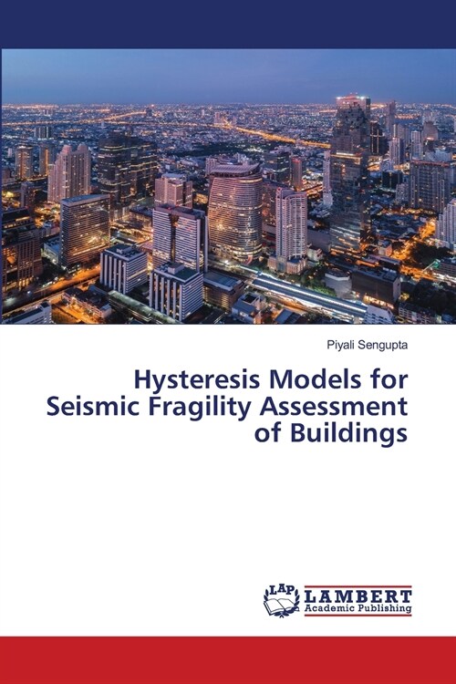 Hysteresis Models for Seismic Fragility Assessment of Buildings (Paperback)