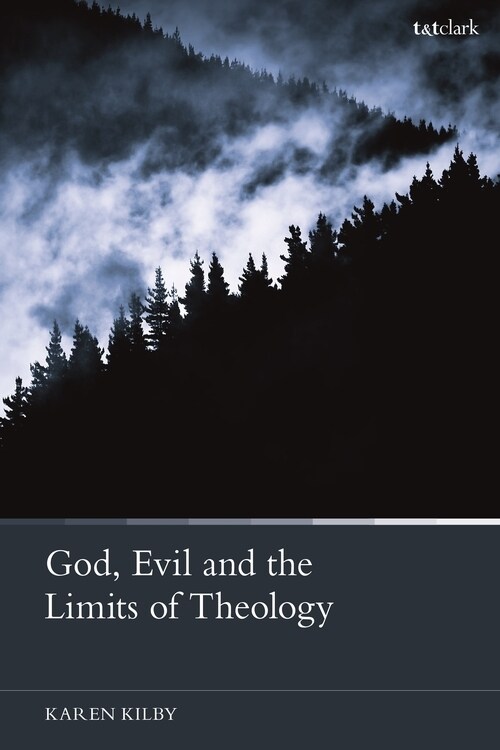 God, Evil and the Limits of Theology (Paperback)