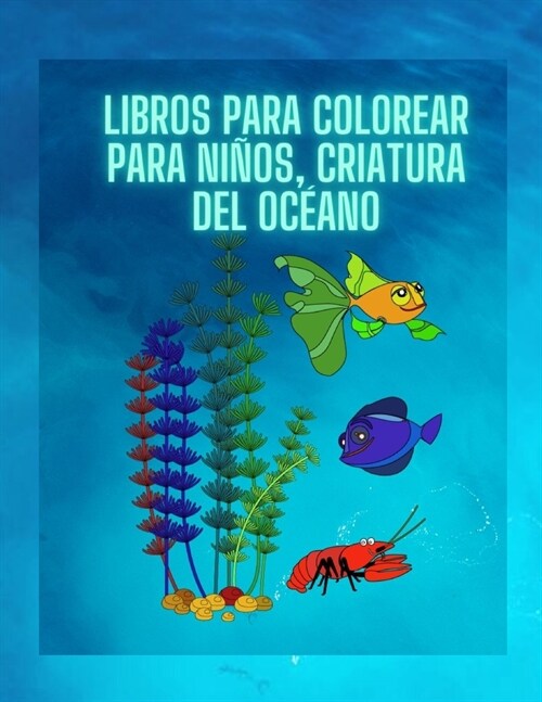 Livres de coloriage pour enfants, cr?ture de loc?n (Nouvelle version): Pour les enfants ?? de 3 ?8 ans, Cr?tures de la mer (Paperback)