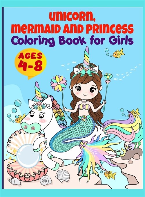Unicorn, Mermaid, Princess and More Coloring Book For Girls: Coloring Book For Girls Ages 4-8 (Coloring Book For Kids) (Hardcover)