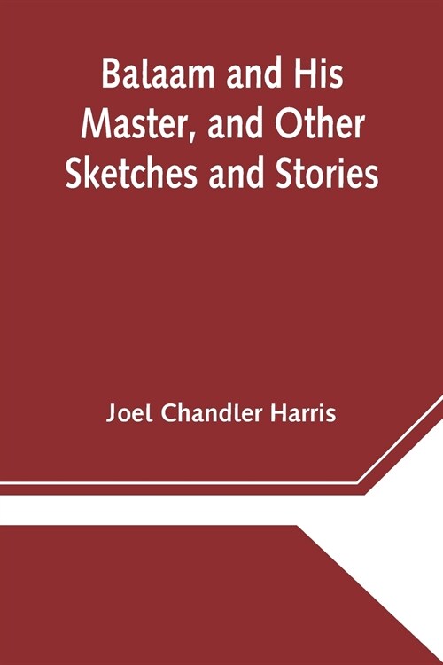 Balaam and His Master, and Other Sketches and Stories (Paperback)