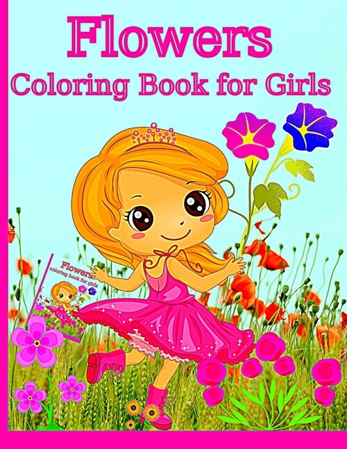 Flowers Coloring Book For Girls: Amazing Coloring and Activity book for Girls with Floral Designs Flowers Coloring pages for Teens and Girls ages 3-9 (Paperback)