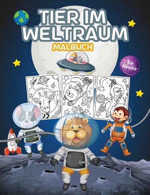 Tier im Weltraum Malbuch f? Kinder: Tolles Weltraumtiere-Malbuch f? Jungen, M?chen und Kinder. Perfekt Tiere Aktivit? Buch f? Kinder und Kinder (Paperback)