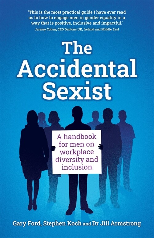 The Accidental Sexist : A handbook for men on workplace diversity and inclusion (Paperback)