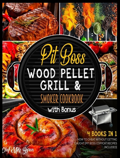 Pit Boss Wood Pellet Grill & Smoker Cookbook with Bonus [4 Books in 1]: How to Cheat without Getting Caught [Pit Boss Copycat Recipes Included] (Hardcover)