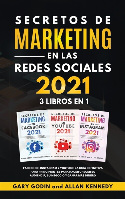 SECRETOS DE MARKETING EN LA REDES SOCIALES 2021 3 LIBROS EN 1 Facebook, Instagram y Youtube, la gu? definitiva para principiantes para principiantes (Hardcover)