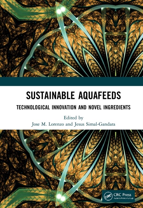 Sustainable Aquafeeds : Technological Innovation and Novel Ingredients (Hardcover)