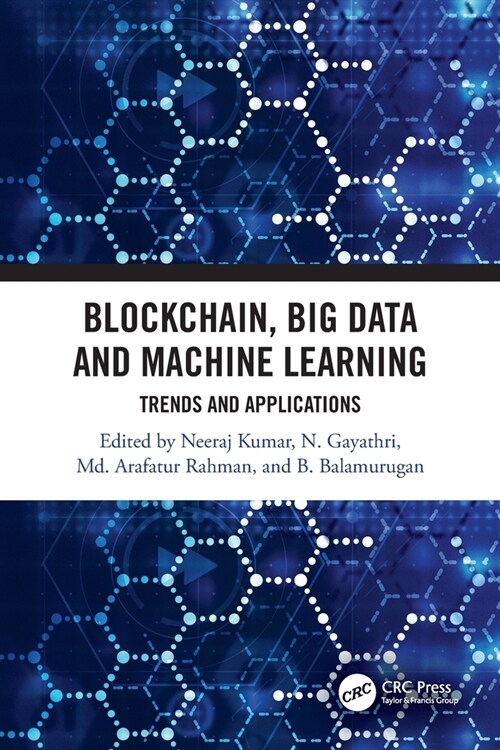 Blockchain, Big Data and Machine Learning : Trends and Applications (Paperback)