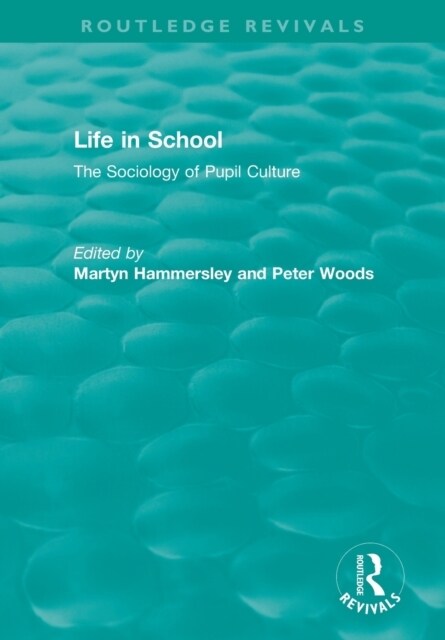 Life in School : The Sociology of Pupil Culture (Paperback)