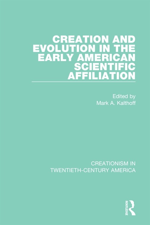 Creation and Evolution in the Early American Scientific Affiliation (Paperback, 1)