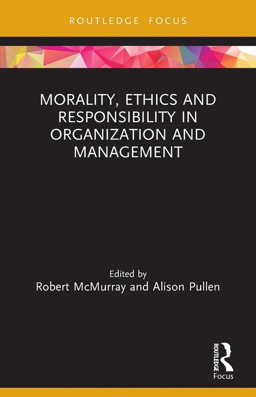 Morality, Ethics and Responsibility in Organization and Management (Paperback, 1)