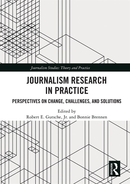 Journalism Research in Practice : Perspectives on Change, Challenges, and Solutions (Paperback)