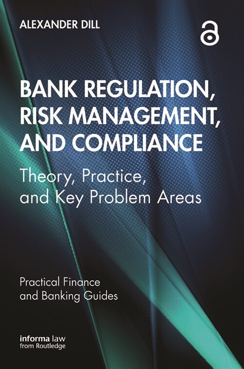 Bank Regulation, Risk Management, and Compliance : Theory, Practice, and Key Problem Areas (Paperback)