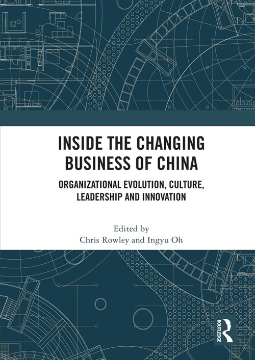 Inside the Changing Business of China : Organizational Evolution, Culture, Leadership and Innovation (Paperback)