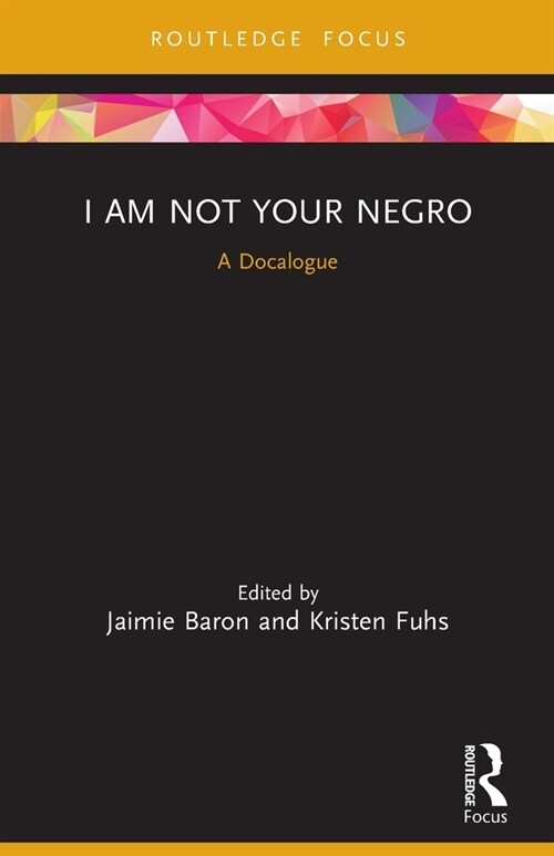 I Am Not Your Negro : A Docalogue (Paperback)