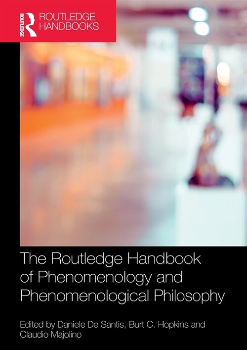 The Routledge Handbook of Phenomenology and Phenomenological Philosophy (Paperback, 1)